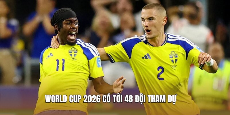 World Cup 2026 có tới 48 đội tham dự 