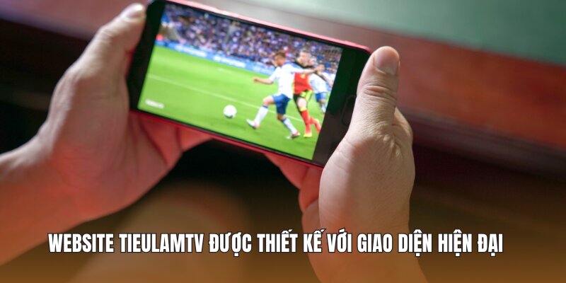 Website Tieulamtv được thiết kế với giao diện hiện đại