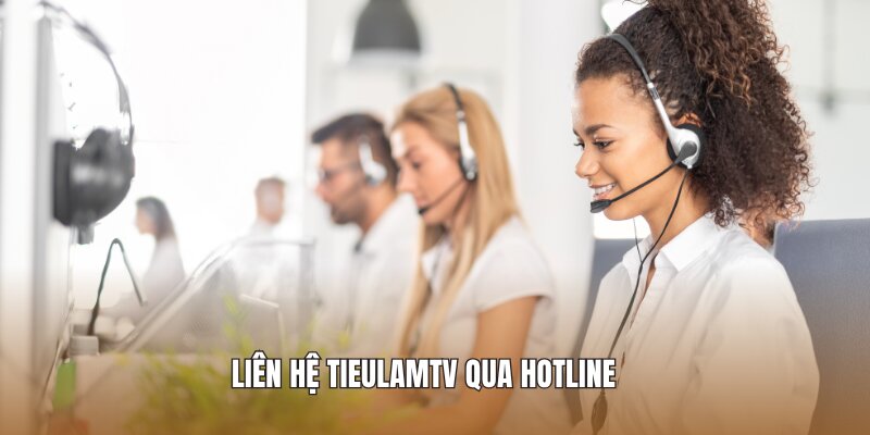 Liên hệ Tieulamtv qua hotline