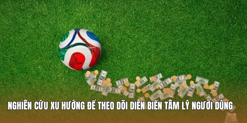 Nghiên cứu xu hướng để theo dõi diễn biến tâm lý người dùng 