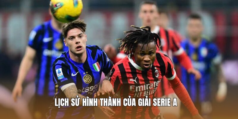 Lịch sử hình thành của giải Serie A