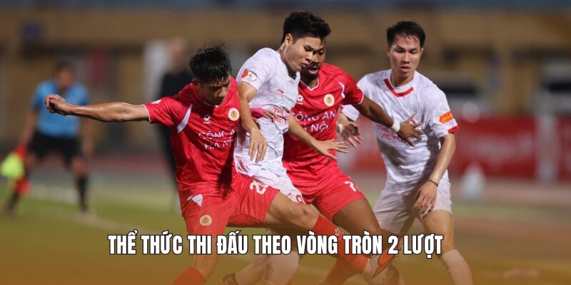 Thể thức thi đấu theo vòng tròn 2 lượt