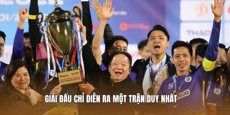 Giải đấu chỉ diễn ra một trận duy nhất 