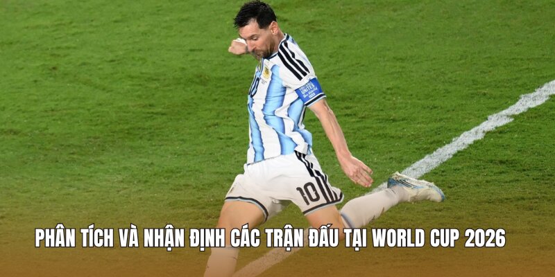 Phân tích Thể thức World Cup 2026