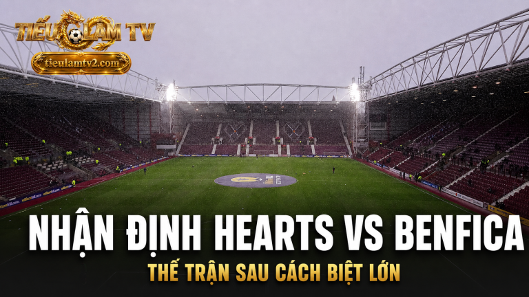 Nhận định chiến thuật Hearts vs Benfica tại Tynecastle Park