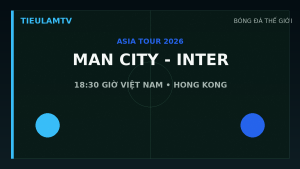 Manchester City gặp Inter Milan tại Hong Kong lúc 18 giờ 30