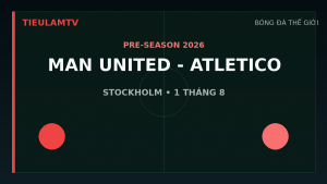 Manchester United gặp Atletico Madrid tại Stockholm ngày 1 tháng 8