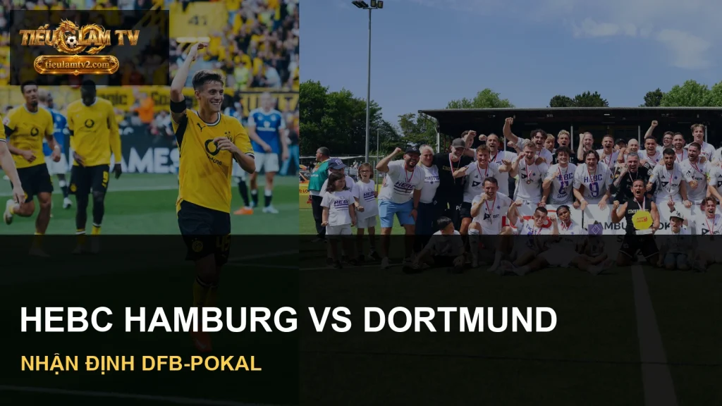 Cầu thủ HEBC Hamburg và Borussia Dortmund trong ảnh nhận định DFB-Pokal