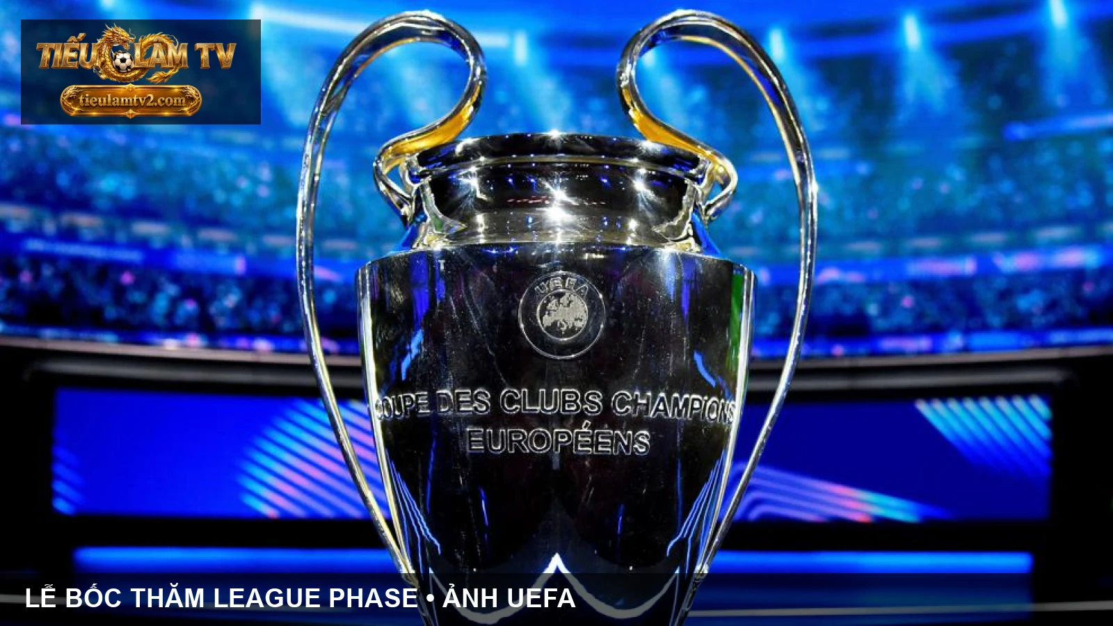Lễ bốc thăm UEFA Champions League minh họa league phase